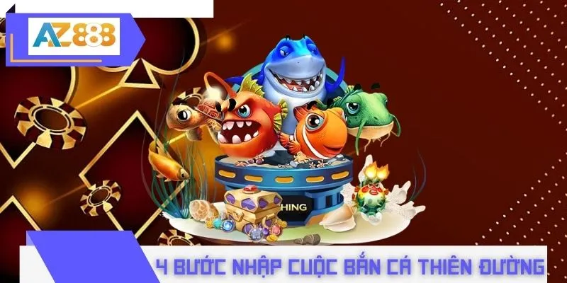 4 bước nhập cuộc bắn cá thiên đường an toàn năm 2026