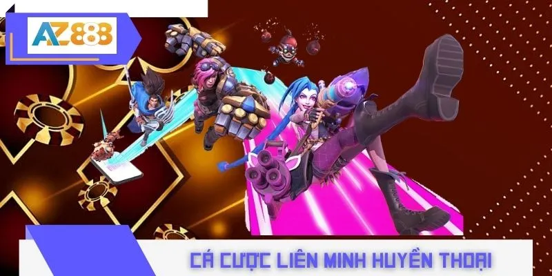 Cá Cược Liên Minh Huyền Thoại