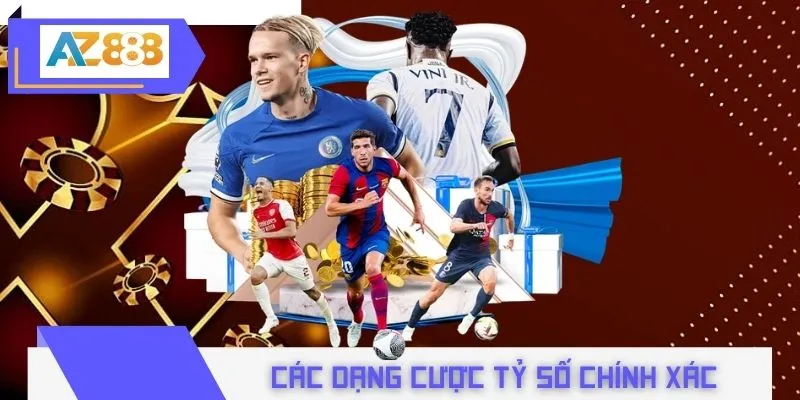 Các dạng cược tỷ số chính xác đắt khách tại AZ888