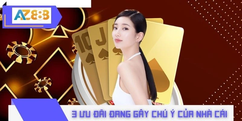 3 ưu đãi đang gây chú ý của nhà cái