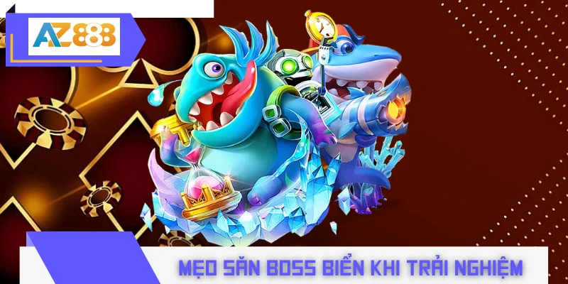 Mẹo săn boss biển khi trải nghiệm bắn cá đại hải trình