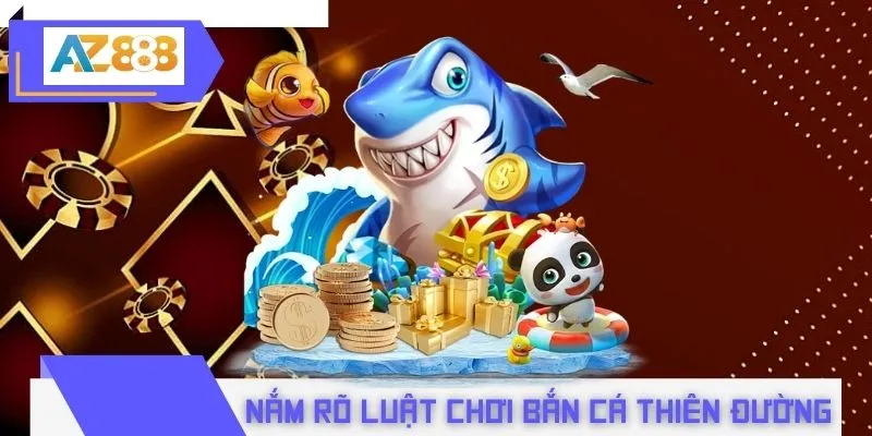 Nắm rõ luật chơi bắn cá thiên đường trước khi bắt đầu
