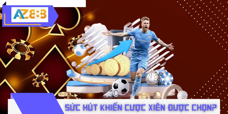 Sức hút nào khiến cược xiên bóng đá được nhiều người chọn?